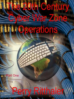 cover image of The 20th Century Cyber War Zone Operations Part One